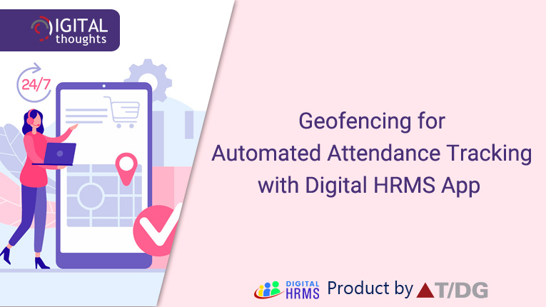 Geofencing Technology for Automated Attendance Tracking with Digital HRMS App